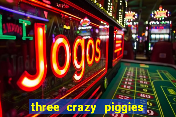 three crazy piggies onde jogar